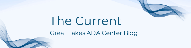 The Current Great Lakes ADA Center Blog
